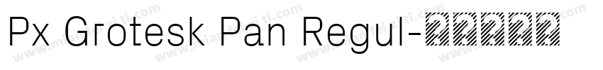 Px Grotesk Pan Regul字体转换